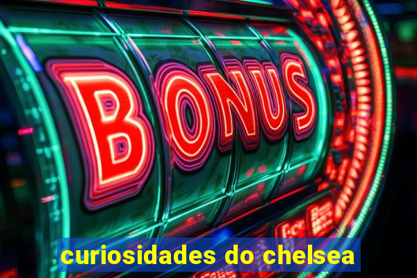 curiosidades do chelsea